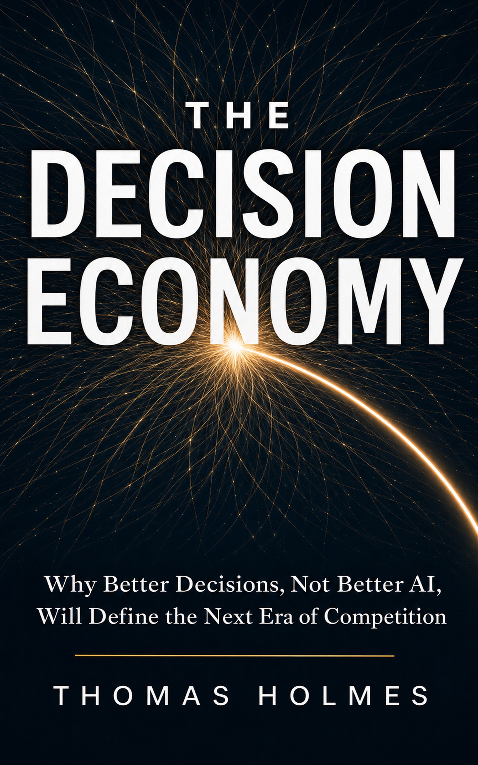 The Decision Economy by Thomas Holmes